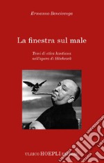 La finestra sul male: Temi di etica kantiana nell'opera di Hitchcock. E-book. Formato EPUB ebook