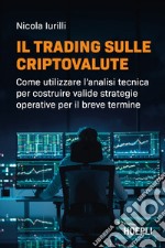 Il trading sulle criptovalute: Come utilizzare l'analisi tecnica per costruire valide strategie operative per il breve termine. E-book. Formato EPUB