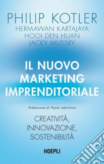 Il nuovo marketing imprenditoriale: Creatività, innovazione, sostenibilità. E-book. Formato EPUB ebook di Philip Kotler