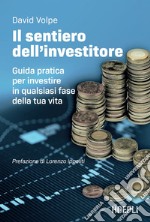 Il sentiero dell’investitore: Guida pratica per investire in qualsiasi fase della tua vita. E-book. Formato EPUB ebook