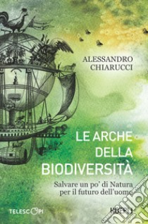 Le arche della biodiversità. E-book. Formato EPUB ebook di Alessandro Chiarucci