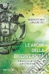 Le arche della biodiversità. E-book. Formato EPUB ebook di Alessandro Chiarucci