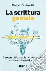 La scrittura geniale: Il potere delle parole per sviluppare la tua macchina delle idee. E-book. Formato EPUB ebook