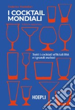 I cocktail mondiali: Tutti i cocktail ufficiali IBA e i grandi esclusi. E-book. Formato EPUB ebook