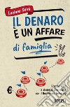 Il denaro è un affare di famiglia: Viaggio verso la sicurezza finanziaria con il Goal Based Investing. E-book. Formato EPUB ebook di Luciano Scirè