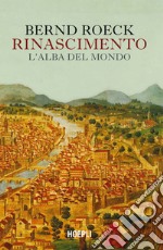 Rinascimento: L’alba del mondo. E-book. Formato EPUB ebook