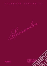 Sommelier: Dalla passione alla professione. E-book. Formato EPUB ebook