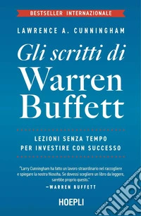 Gli scritti di Warren Buffett: Lezioni senza tempo per investire con successo. E-book. Formato EPUB ebook