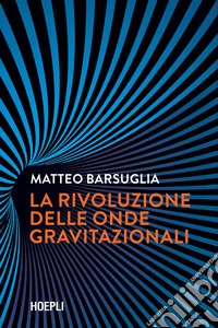 La rivoluzione delle onde gravitazionali. E-book. Formato EPUB ebook