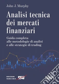 Analisi tecnica dei mercati finanziari: Guida completa alle metodologie di analisi e alle strategie di trading. E-book. Formato EPUB ebook