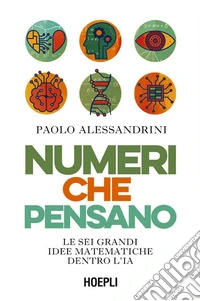 Numeri che pensano: Le sei grandi idee matematiche dentro l’IA. E-book. Formato EPUB ebook