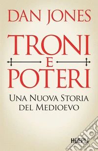 Troni e Poteri: Una nuova storia del Medioevo. E-book. Formato EPUB ebook