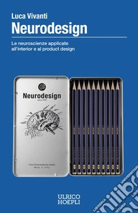Neurodesign: Le neuroscienze applicate all’interior e al product design. E-book. Formato EPUB ebook