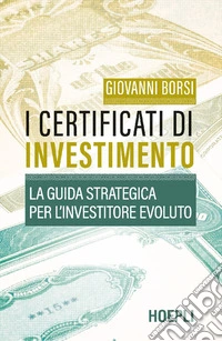 I certificati di investimento: La guida strategica per l’investitore evoluto. E-book. Formato EPUB ebook