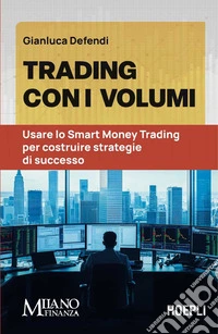 Trading con i volumi: Usare lo Smart Money Trading per costruire strategie di successo. E-book. Formato EPUB ebook