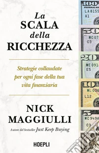 La scala della ricchezza: Strategie collaudate per ogni fase della tua vita finanziaria. E-book. Formato EPUB ebook