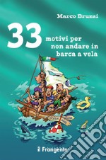 33 motivi per non andare in barca a vela. E-book. Formato EPUB