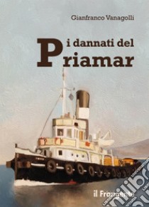 I dannati del Priamar. E-book. Formato EPUB ebook di Gianfranco Vanagolli