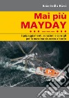 Mai più MAYDAY. Equipaggiamenti, soluzioni e consigli per la massima sicurezza a bordo. E-book. Formato EPUB ebook di Ezio Grillo Rizzi