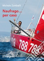 Naufrago... per caso. E-book. Formato EPUB ebook