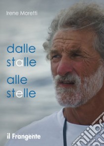 Dalle stalle alle stelle. E-book. Formato EPUB ebook di Irene Moretti