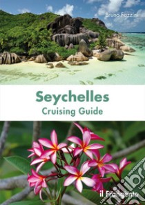 Seychelles. Cruising guide. Nuova ediz.. E-book. Formato EPUB ebook di Bruno Fazzini