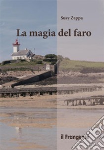 La magia del faro. E-book. Formato EPUB ebook di Susy Zappa