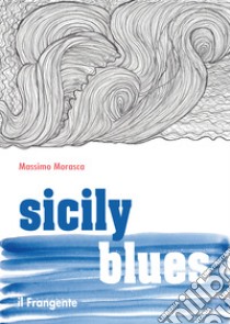 Sicily blues. E-book. Formato EPUB ebook di Massimo Morasca