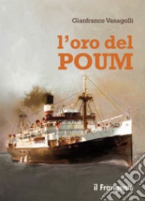 L'oro del Poum. E-book. Formato EPUB ebook di Gianfranco Vanagolli