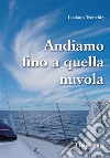 Andiamo fino a quella nuvolaDi vela, di mare, di jazz in un piccolo racconto. E-book. Formato EPUB ebook