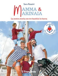 Mamma & Marinaia. La nostra storia con tre bambini in barca. E-book. Formato EPUB ebook