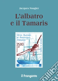 L'albatro e il Tamaris. E-book. Formato EPUB ebook