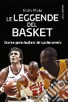 Le leggende del basketStorie e gesta degli eroi della pallacanestro. E-book. Formato EPUB ebook