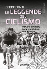 Le leggende del ciclismoDa Gerbi a Pantani, tante grandi storie sui due ruote. E-book. Formato EPUB ebook