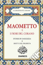 Maometto e i fiori del CoranoStorie di saggezza e detti del Profeta. E-book. Formato EPUB ebook