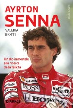 Ayrton SennaUn dio immortale alla ricerca della felicità. E-book. Formato EPUB