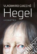 Hegel. La dialettica. E-book. Formato EPUB