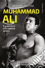 Muhammad AliIl guerriero che sapeva volare. E-book. Formato EPUB ebook