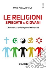 Le religioni spiegate ai giovaniConvivenza e dialogo nella diversità. E-book. Formato EPUB ebook