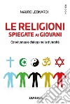 Le religioni spiegate ai giovaniConvivenza e dialogo nella diversità. E-book. Formato EPUB ebook