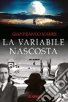 La variabile nascosta. E-book. Formato EPUB ebook di GIANFRANCO MANES