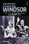 La saga dei WindsorTutta la storia della grande dinastia di Elisabetta II. E-book. Formato EPUB ebook