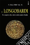 I Longobardi. Un popolo alle radici della nostra Storia. E-book. Formato EPUB ebook di Elena Percivaldi