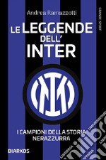 Le leggende dell&apos;Inter. I fuoriclasse della storia nerazzurra. E-book. Formato EPUB ebook