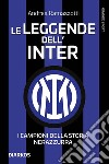 Le leggende dell'Inter. I fuoriclasse della storia nerazzurra. E-book. Formato EPUB ebook di Andrea Ramazzotti