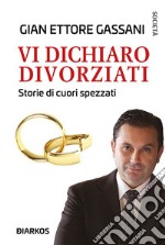 Vi dichiaro divorziatiStorie di cuori spezzati. E-book. Formato EPUB ebook