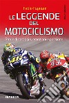 Le leggende del motociclismoStorie di coraggio, emozioni e passione. E-book. Formato EPUB ebook di Fabio Fagnani