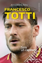 Francesco TottiSolo un capitano. E-book. Formato EPUB ebook