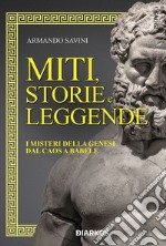 Miti, storie e leggendeI misteri della genesi dal Caos a Babele. E-book. Formato EPUB