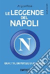 Le leggende del Napoli. Una città, un popolo, una squadra. E-book. Formato EPUB ebook